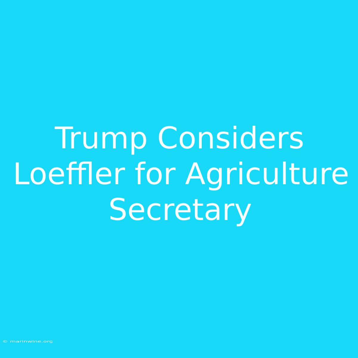 Trump Considers Loeffler For Agriculture Secretary