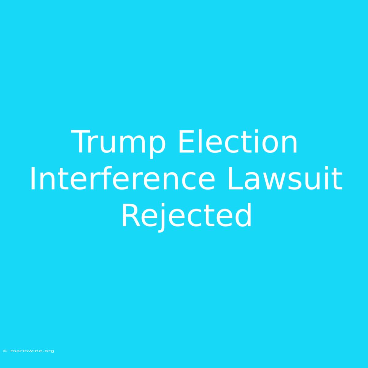 Trump Election Interference Lawsuit Rejected