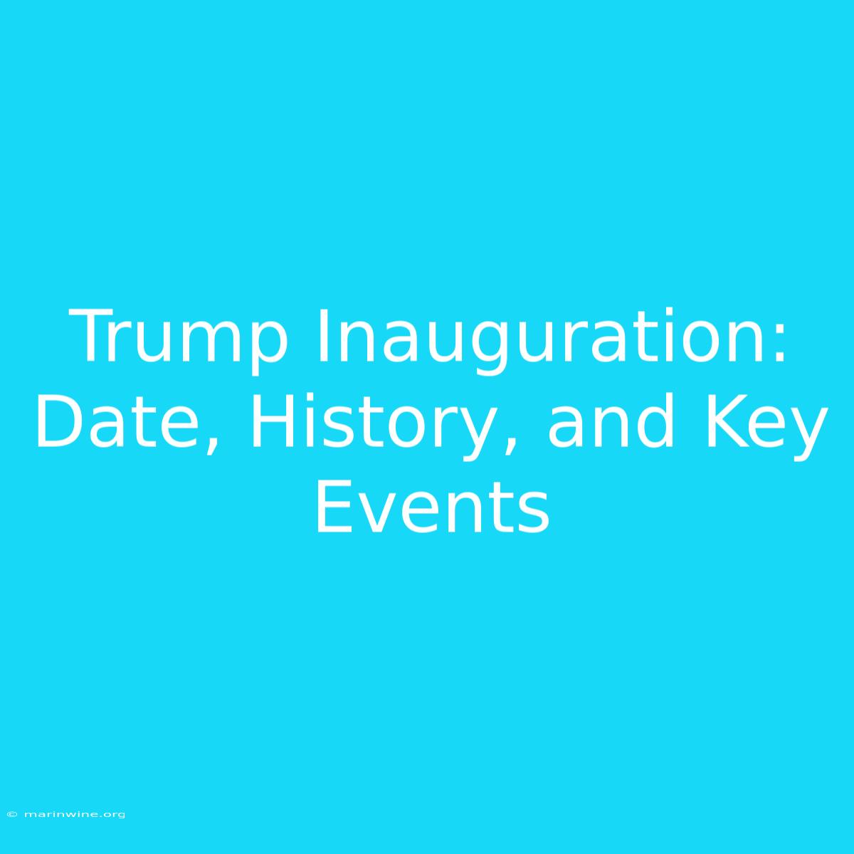 Trump Inauguration: Date, History, And Key Events