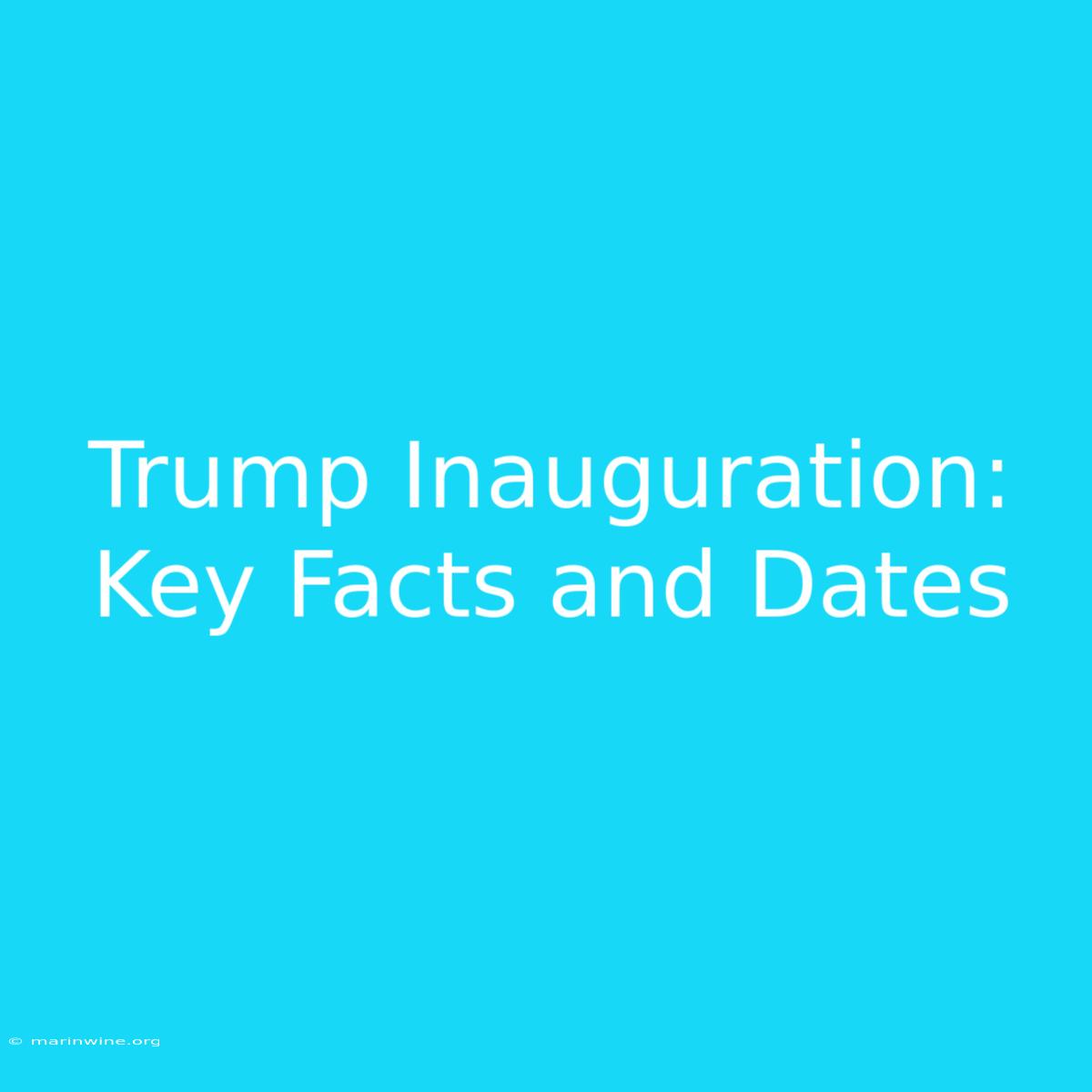 Trump Inauguration: Key Facts And Dates