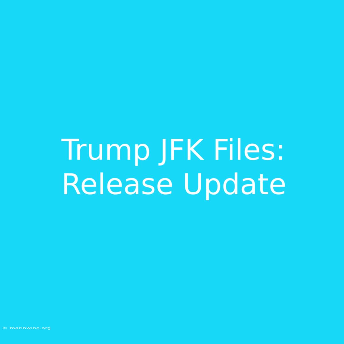 Trump JFK Files: Release Update