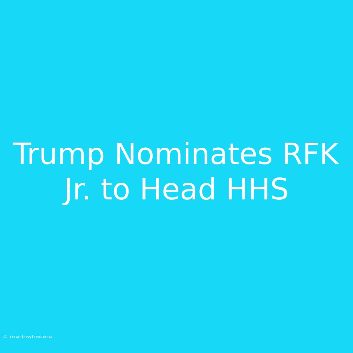 Trump Nominates RFK Jr. To Head HHS