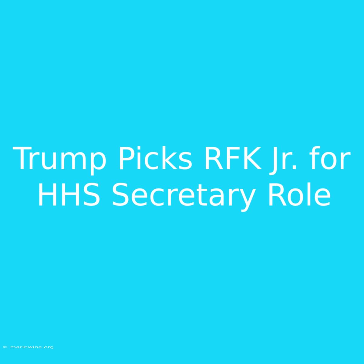 Trump Picks RFK Jr. For HHS Secretary Role 