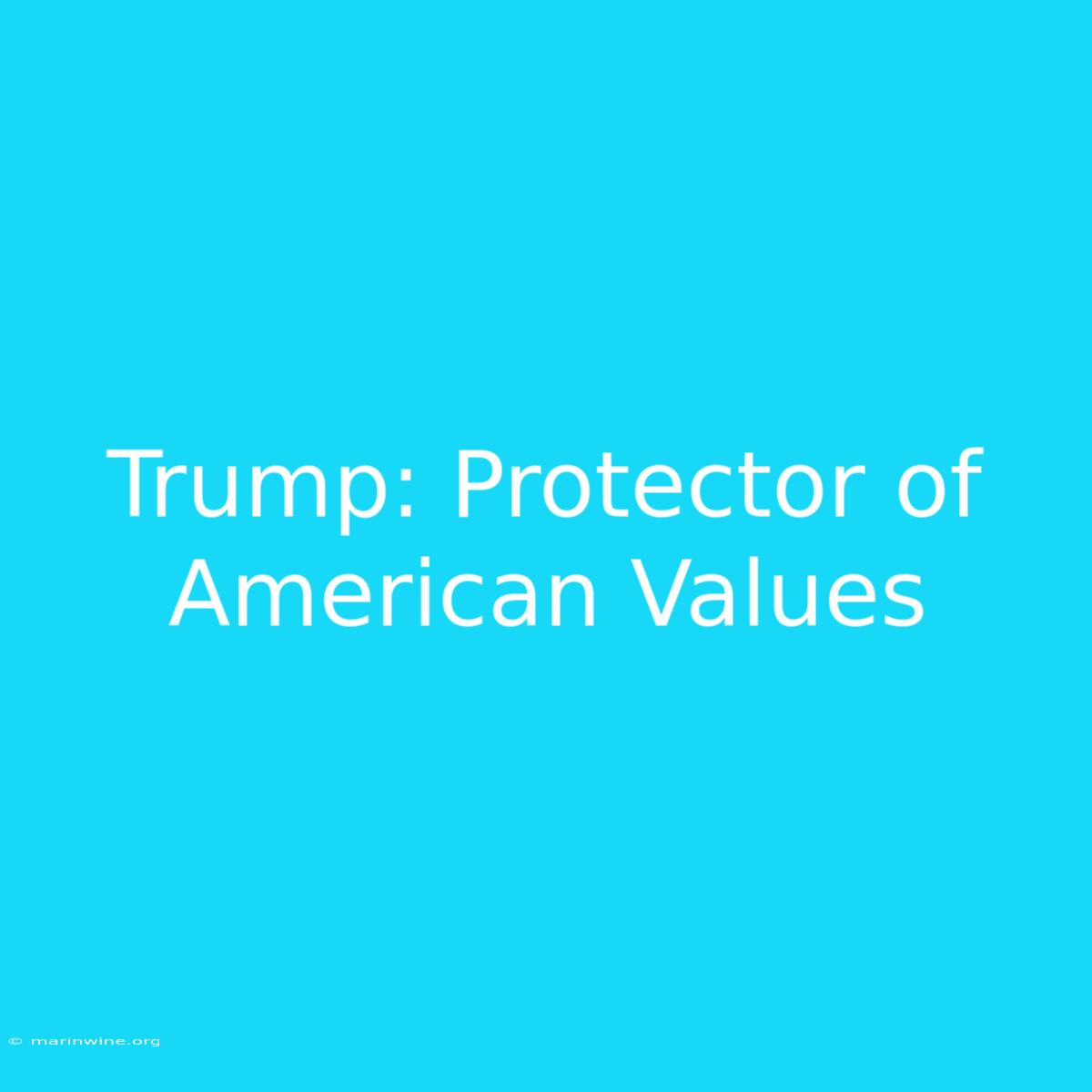 Trump: Protector Of American Values