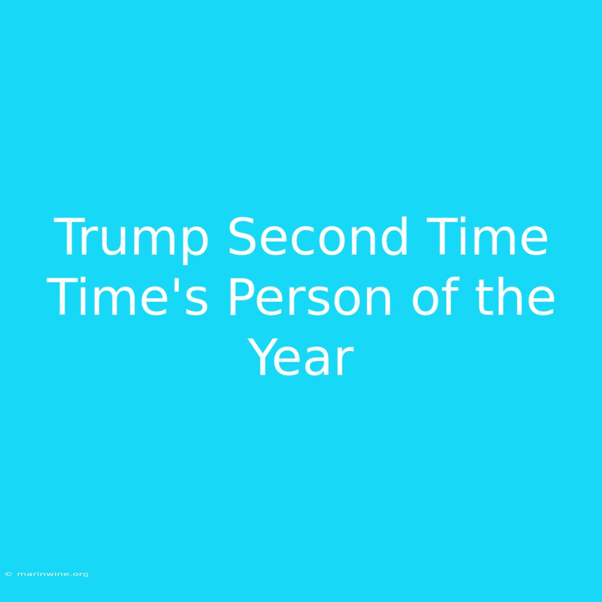 Trump Second Time Time's Person Of The Year