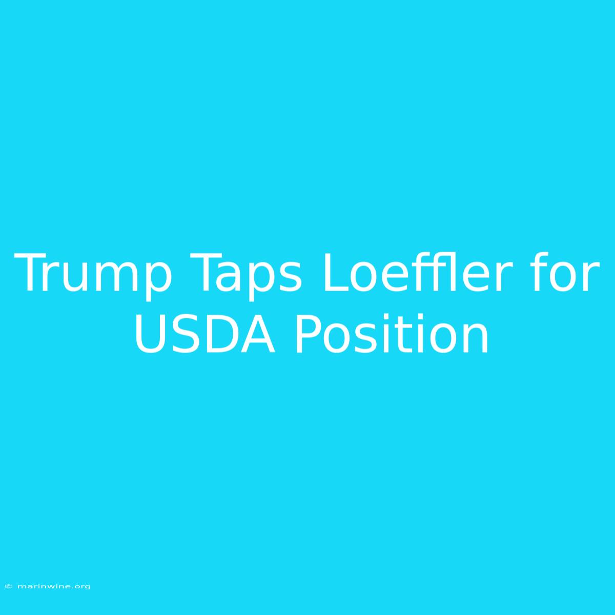 Trump Taps Loeffler For USDA Position