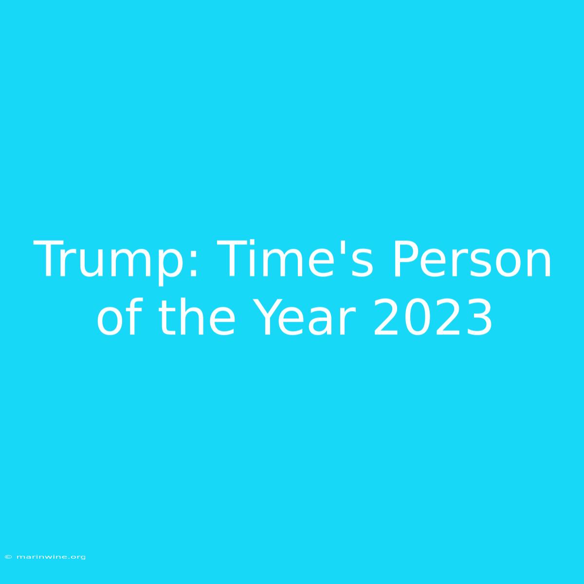 Trump: Time's Person Of The Year 2023