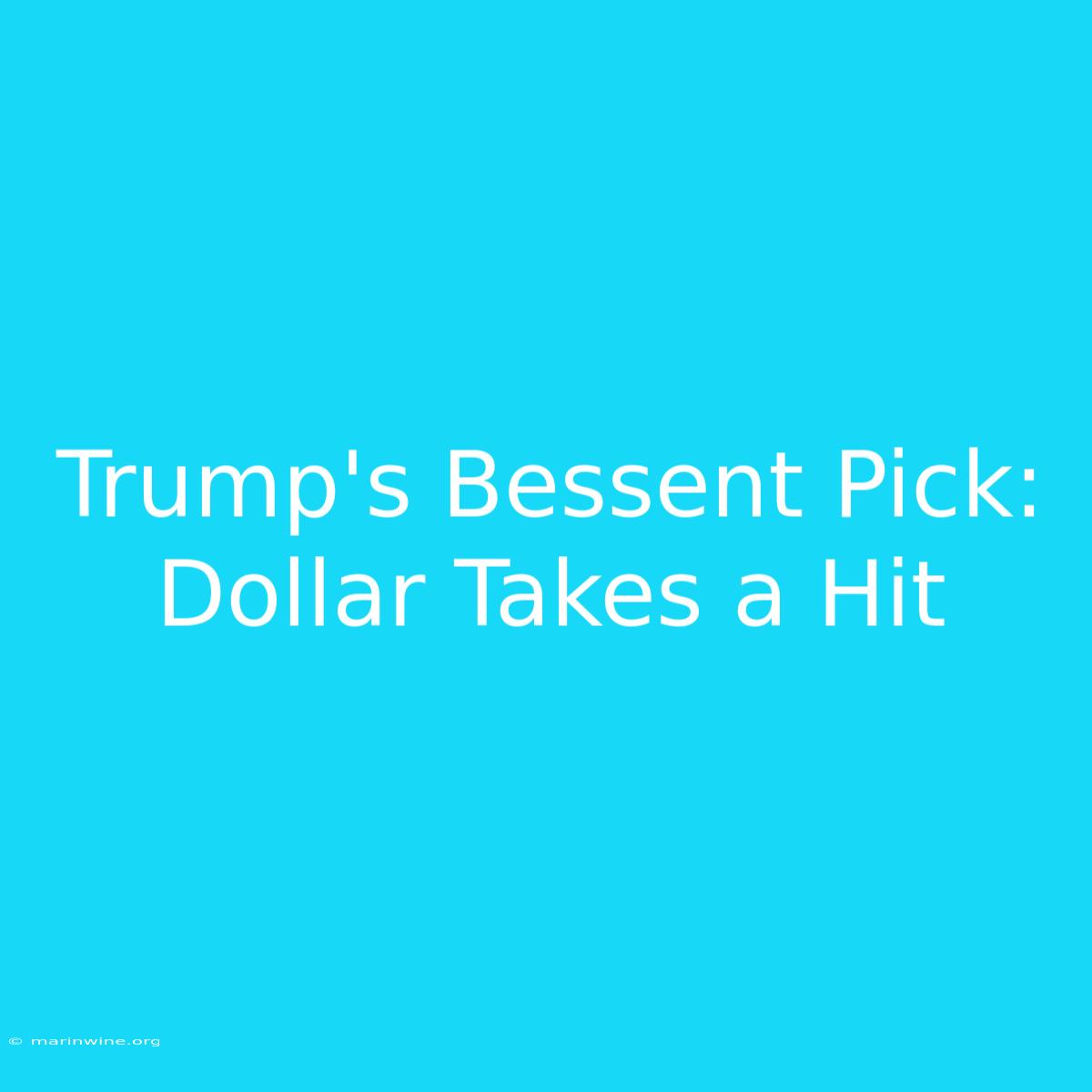 Trump's Bessent Pick: Dollar Takes A Hit