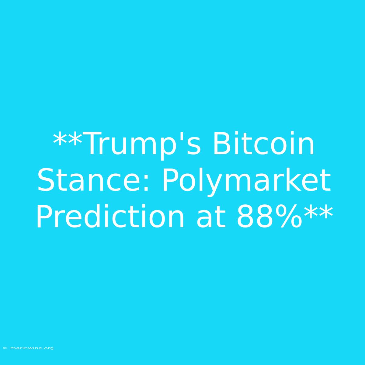 **Trump's Bitcoin Stance: Polymarket Prediction At 88%**