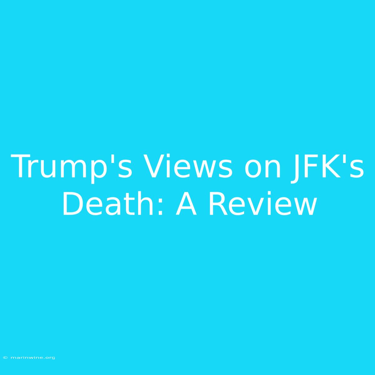 Trump's Views On JFK's Death: A Review