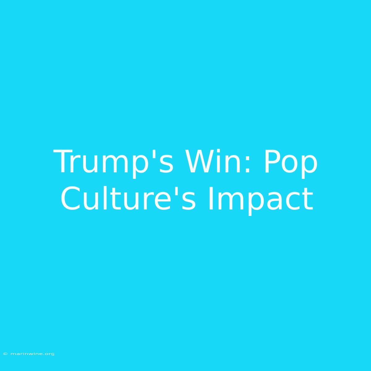 Trump's Win: Pop Culture's Impact