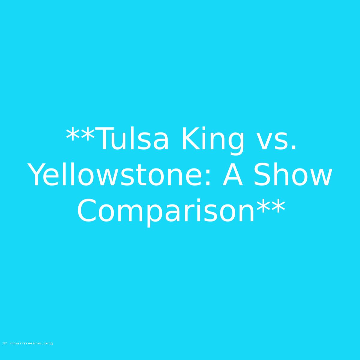 **Tulsa King Vs. Yellowstone: A Show Comparison**