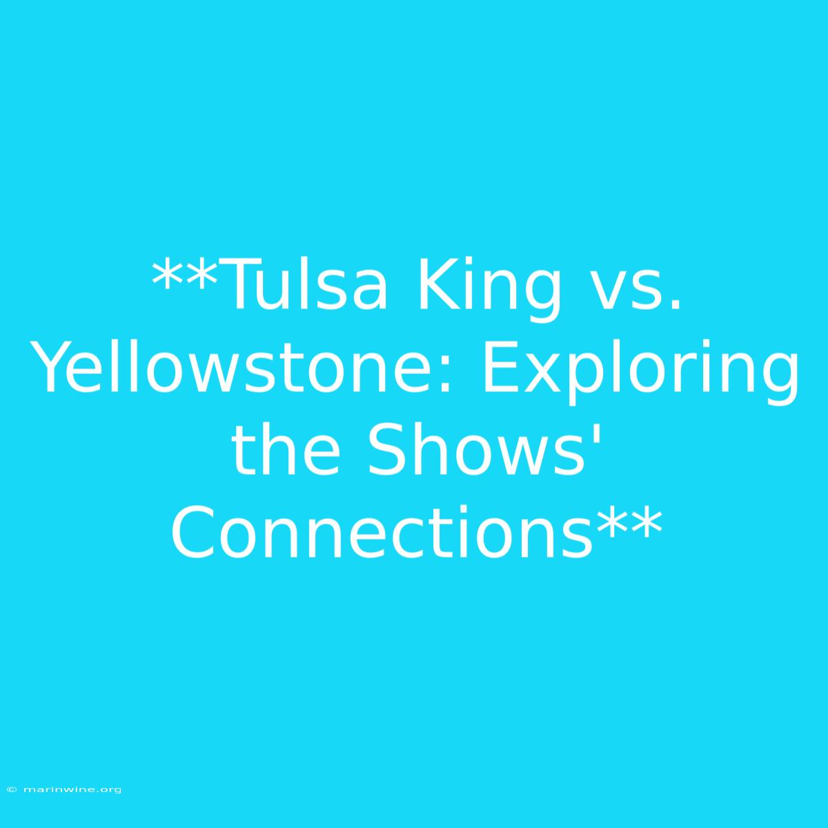 **Tulsa King Vs. Yellowstone: Exploring The Shows' Connections** 