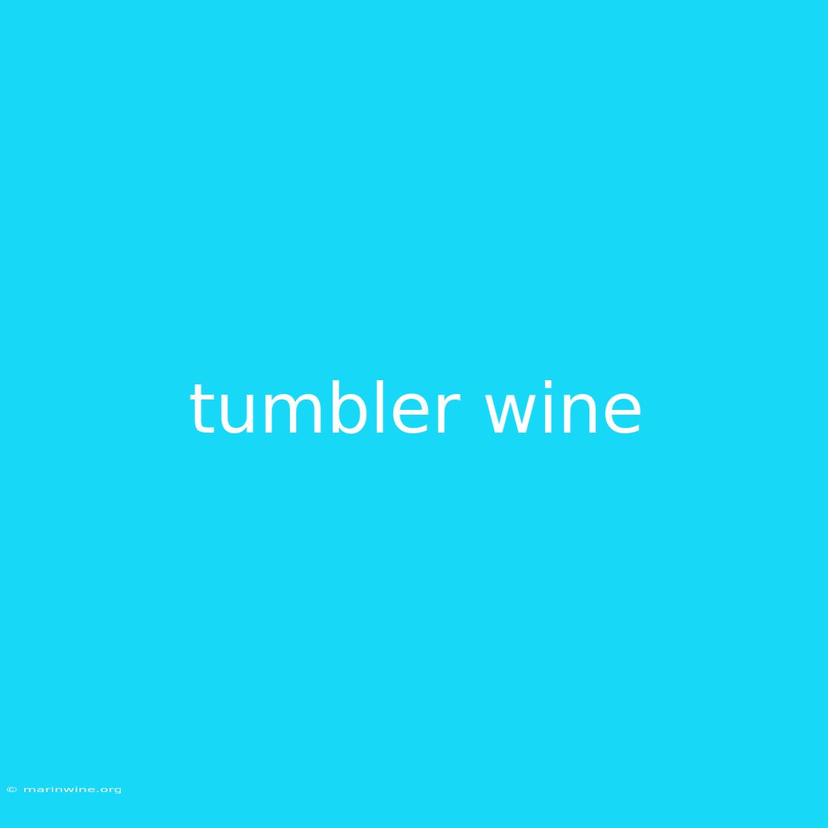 Tumbler Wine