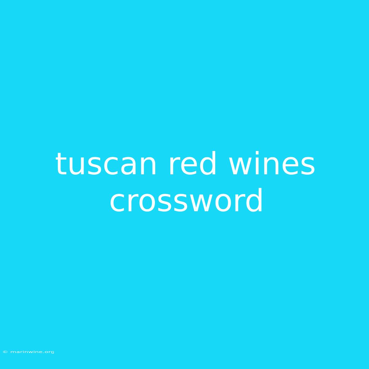 Tuscan Red Wines Crossword