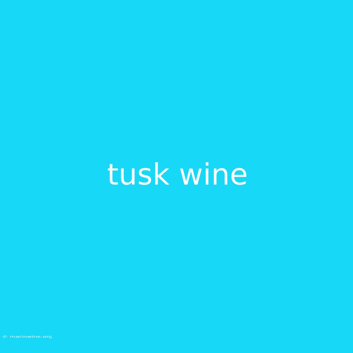 Tusk Wine