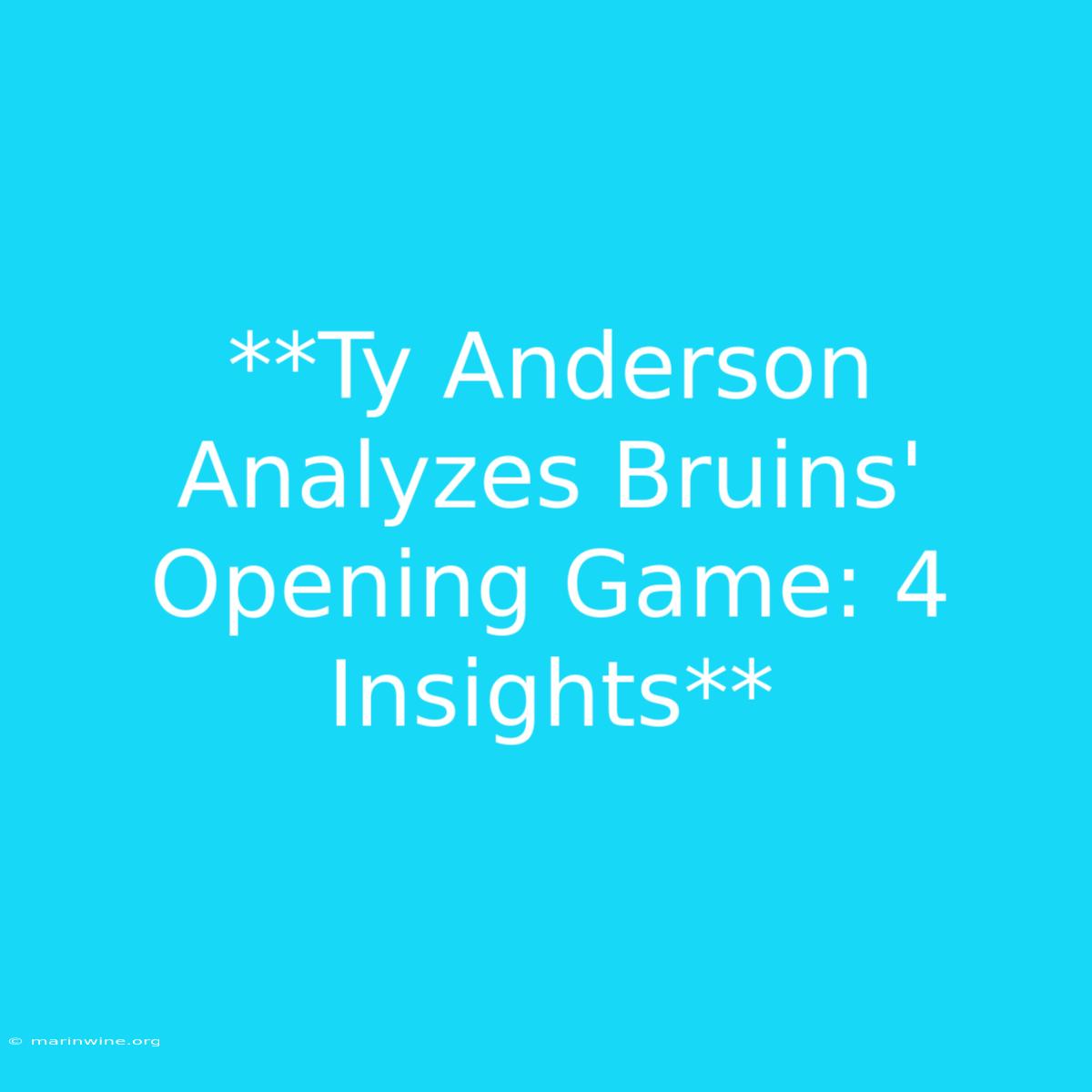 **Ty Anderson Analyzes Bruins' Opening Game: 4 Insights**