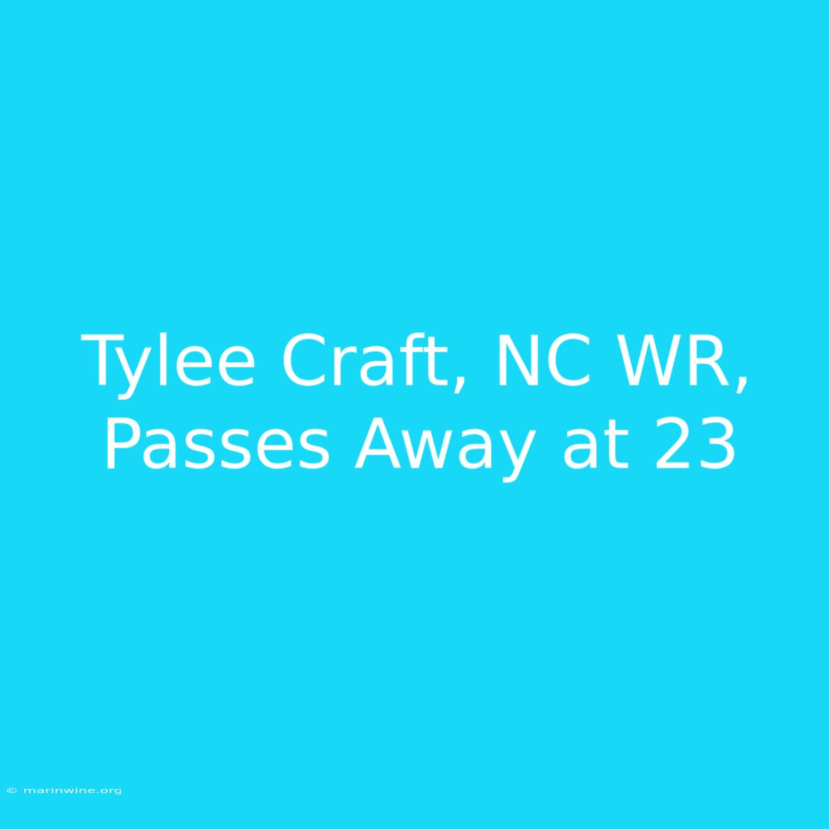 Tylee Craft, NC WR, Passes Away At 23