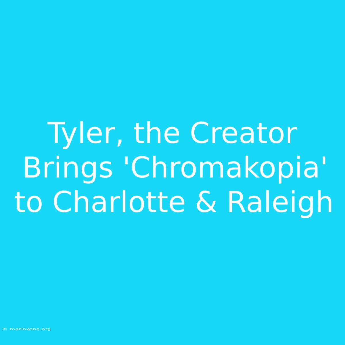 Tyler, The Creator Brings 'Chromakopia' To Charlotte & Raleigh 