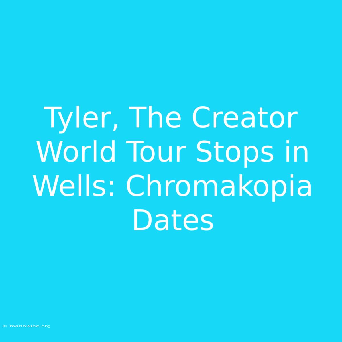 Tyler, The Creator World Tour Stops In Wells: Chromakopia Dates 