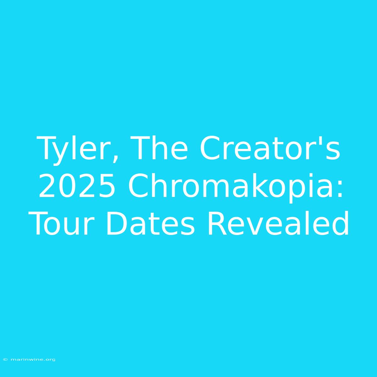 Tyler, The Creator's 2025 Chromakopia: Tour Dates Revealed