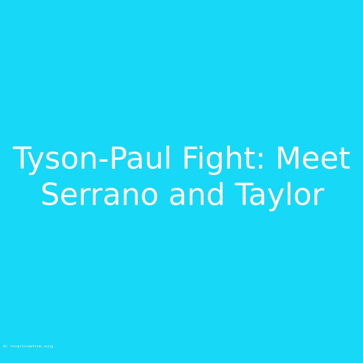 Tyson-Paul Fight: Meet Serrano And Taylor