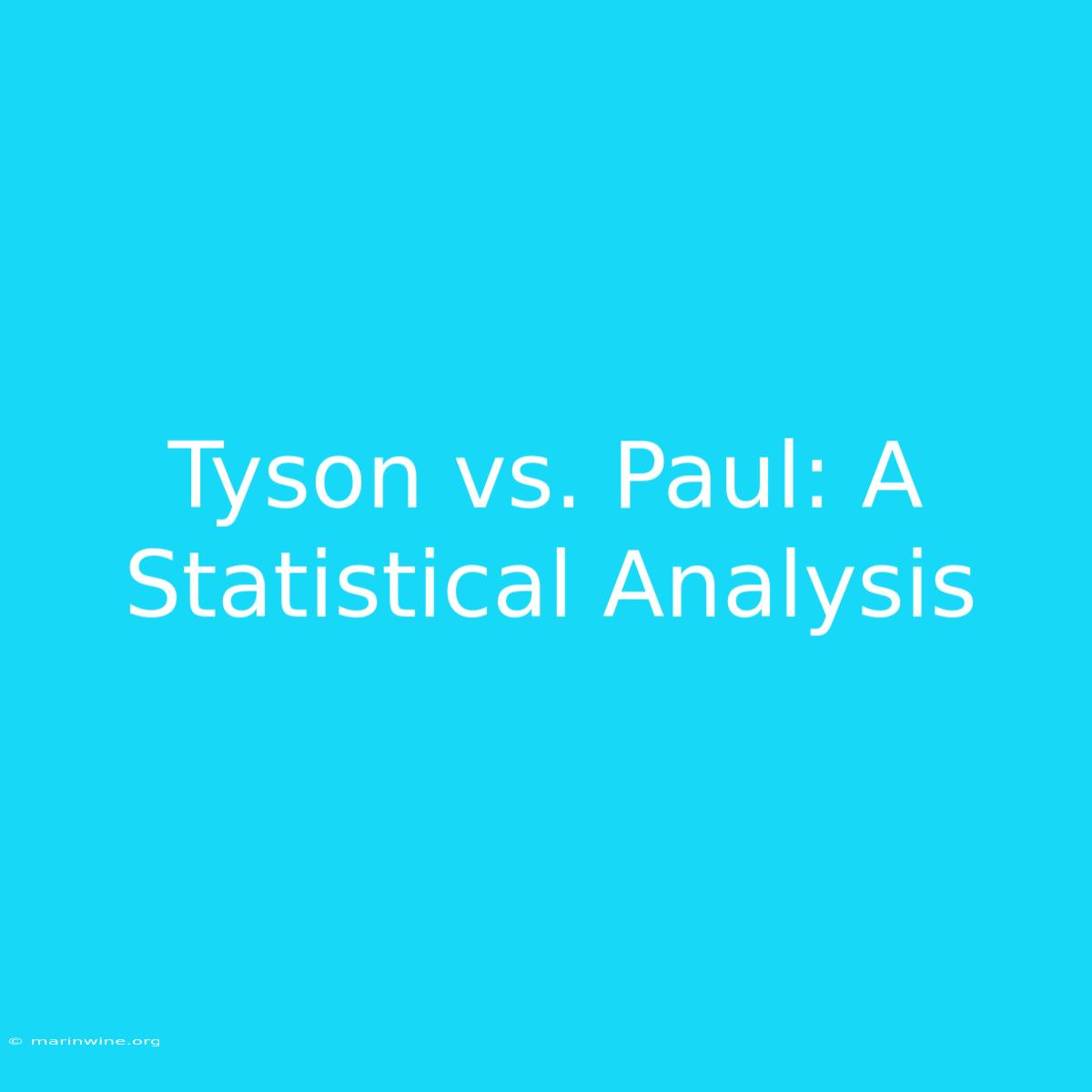 Tyson Vs. Paul: A Statistical Analysis