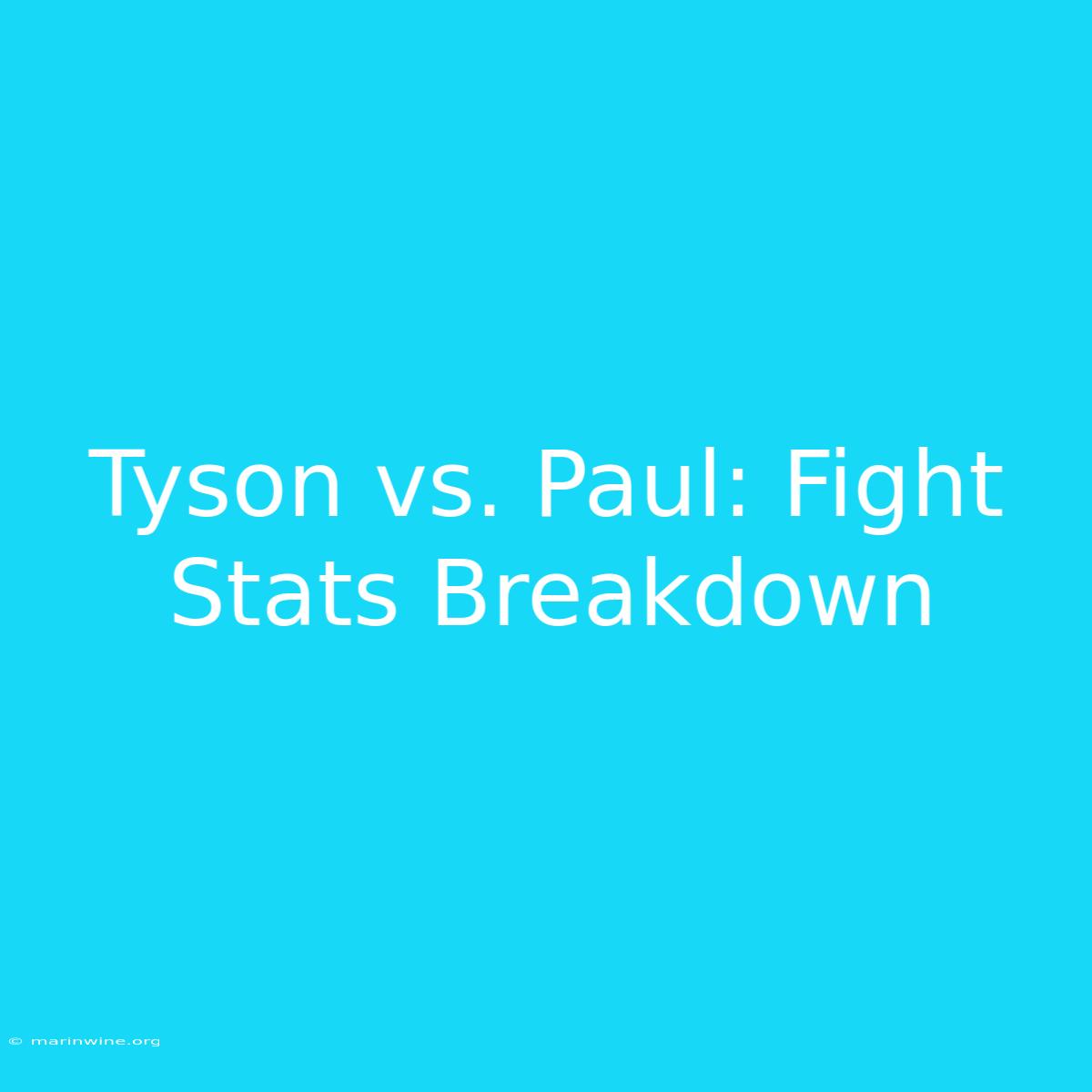 Tyson Vs. Paul: Fight Stats Breakdown