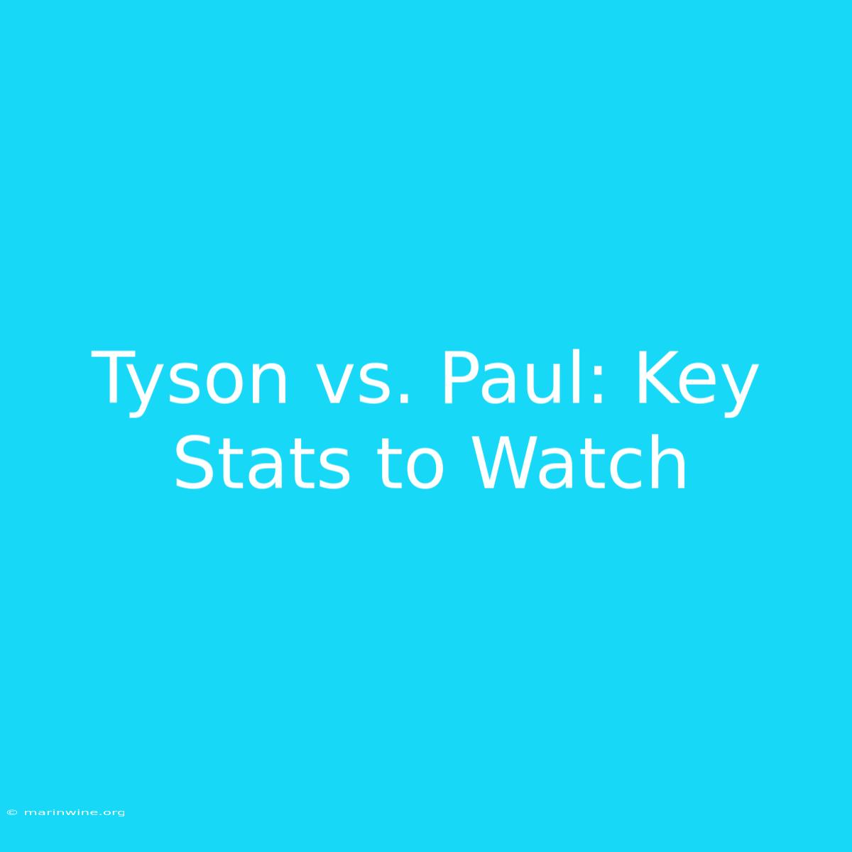 Tyson Vs. Paul: Key Stats To Watch 