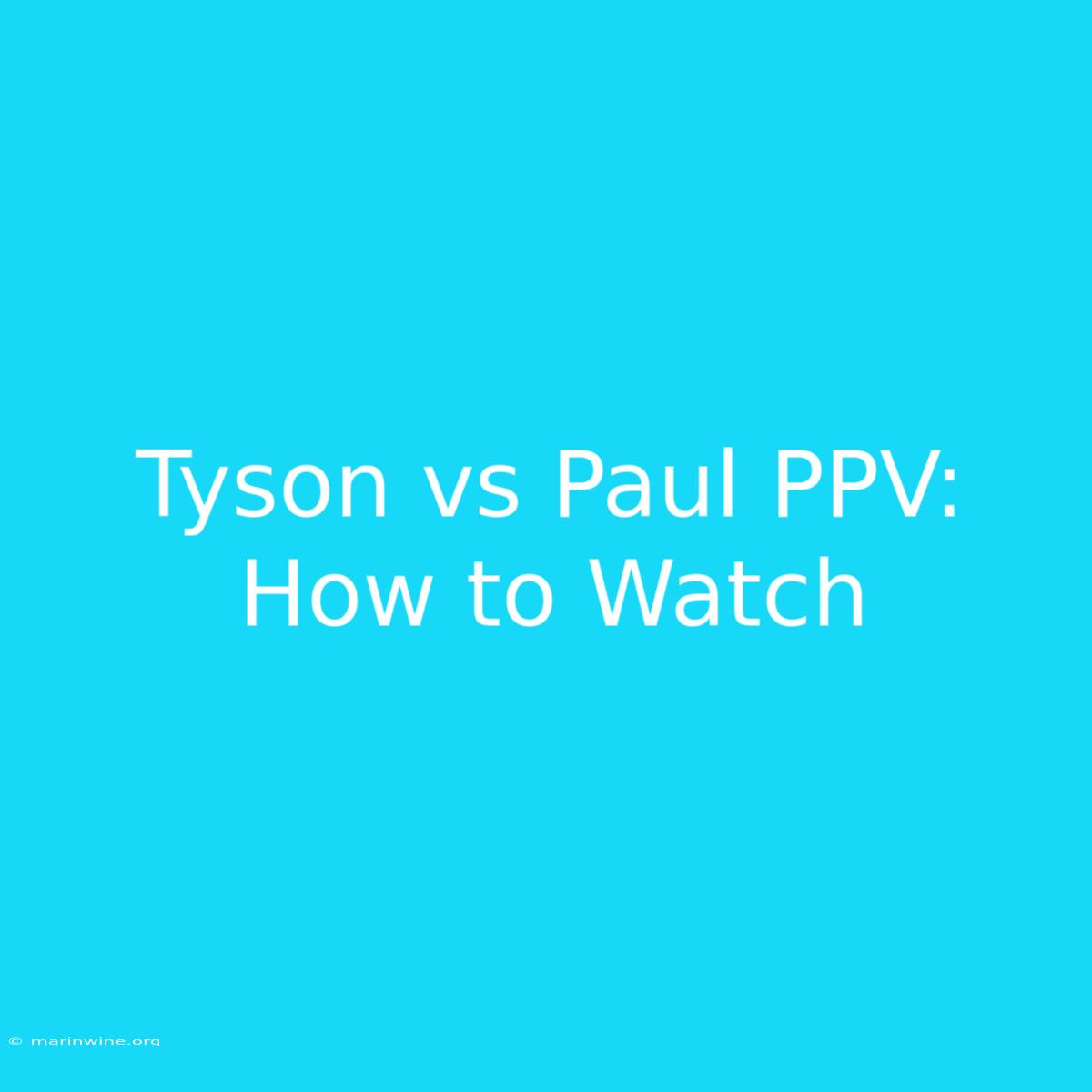 Tyson Vs Paul PPV: How To Watch