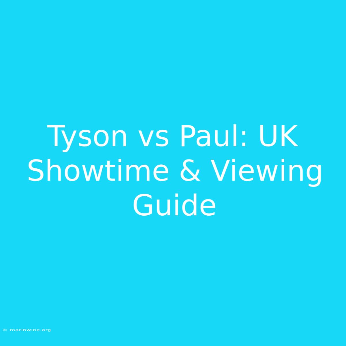 Tyson Vs Paul: UK Showtime & Viewing Guide