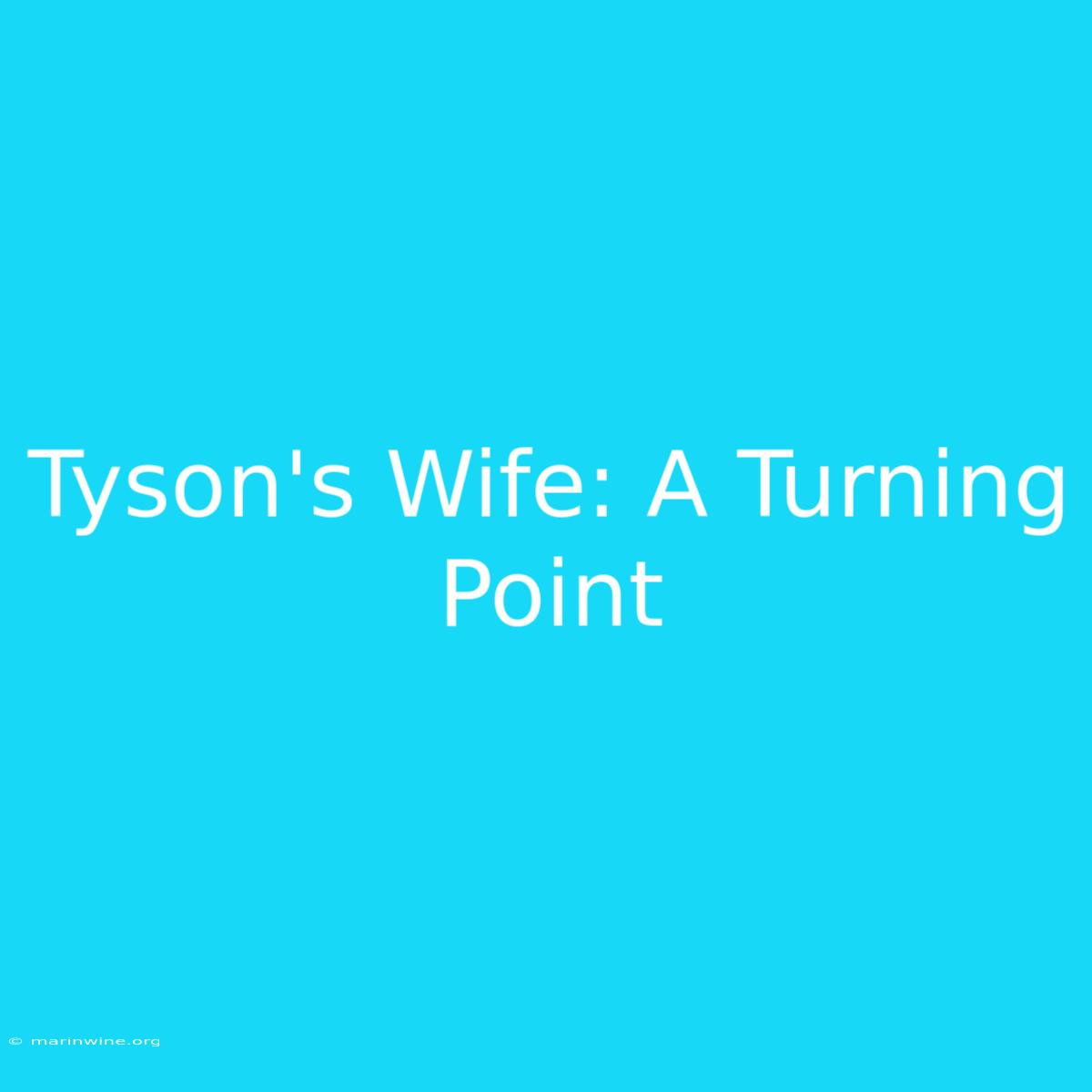 Tyson's Wife: A Turning Point