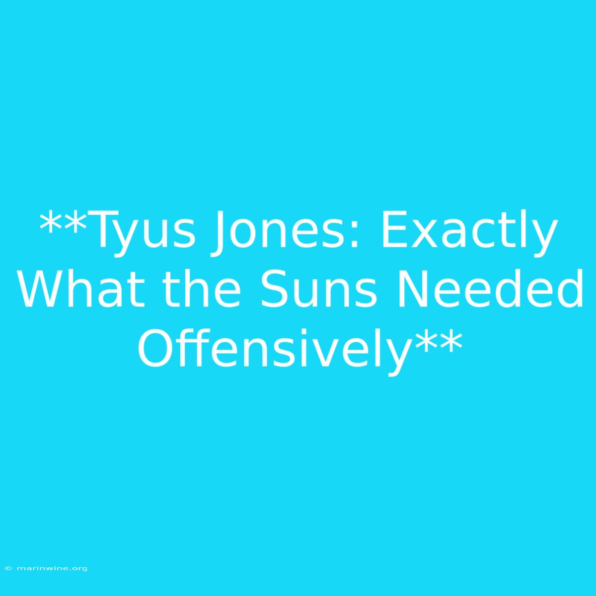 **Tyus Jones: Exactly What The Suns Needed Offensively** 