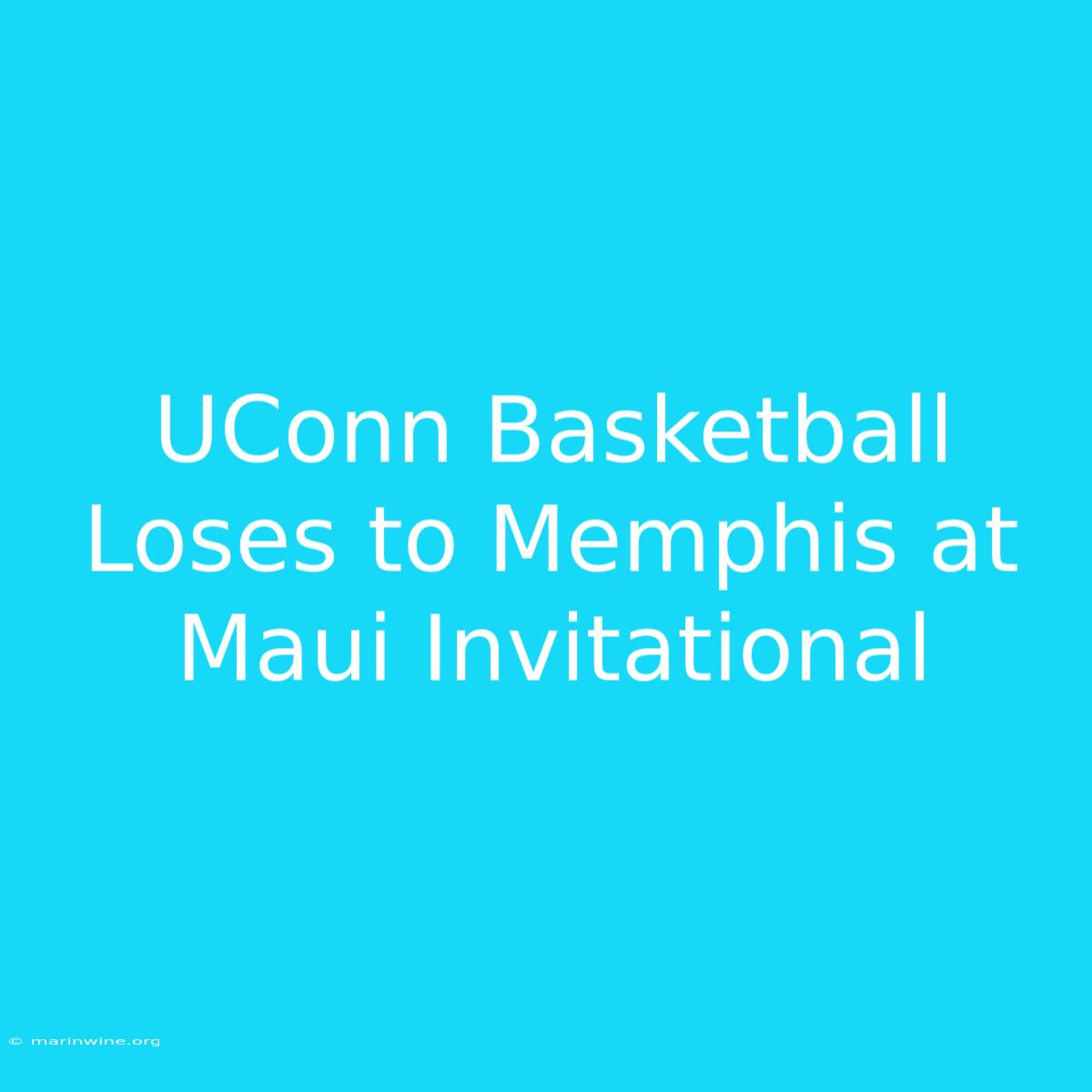 UConn Basketball Loses To Memphis At Maui Invitational