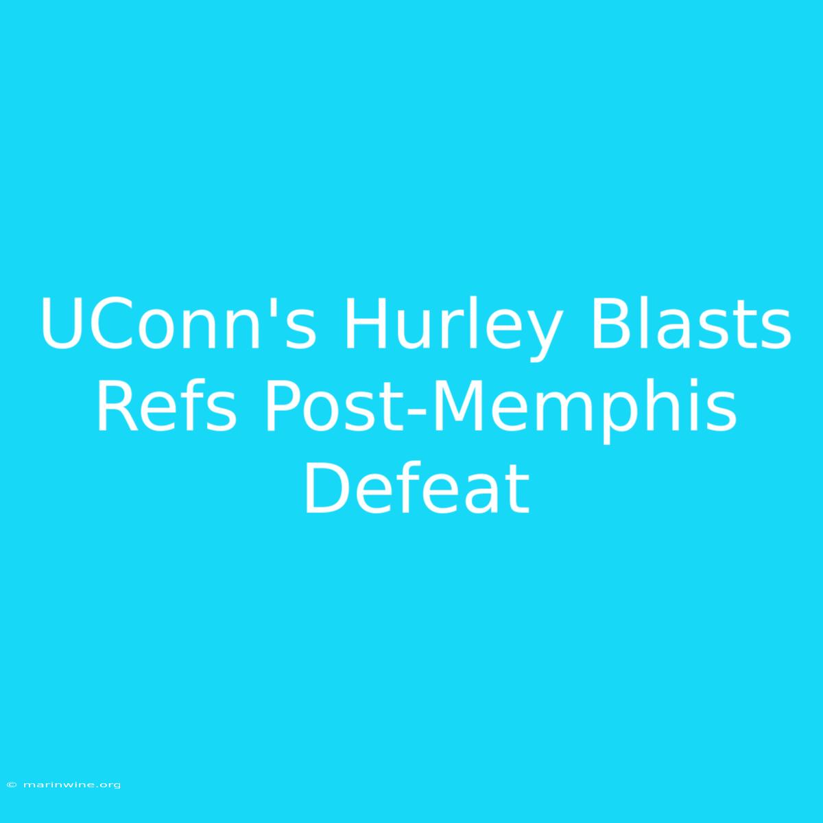 UConn's Hurley Blasts Refs Post-Memphis Defeat