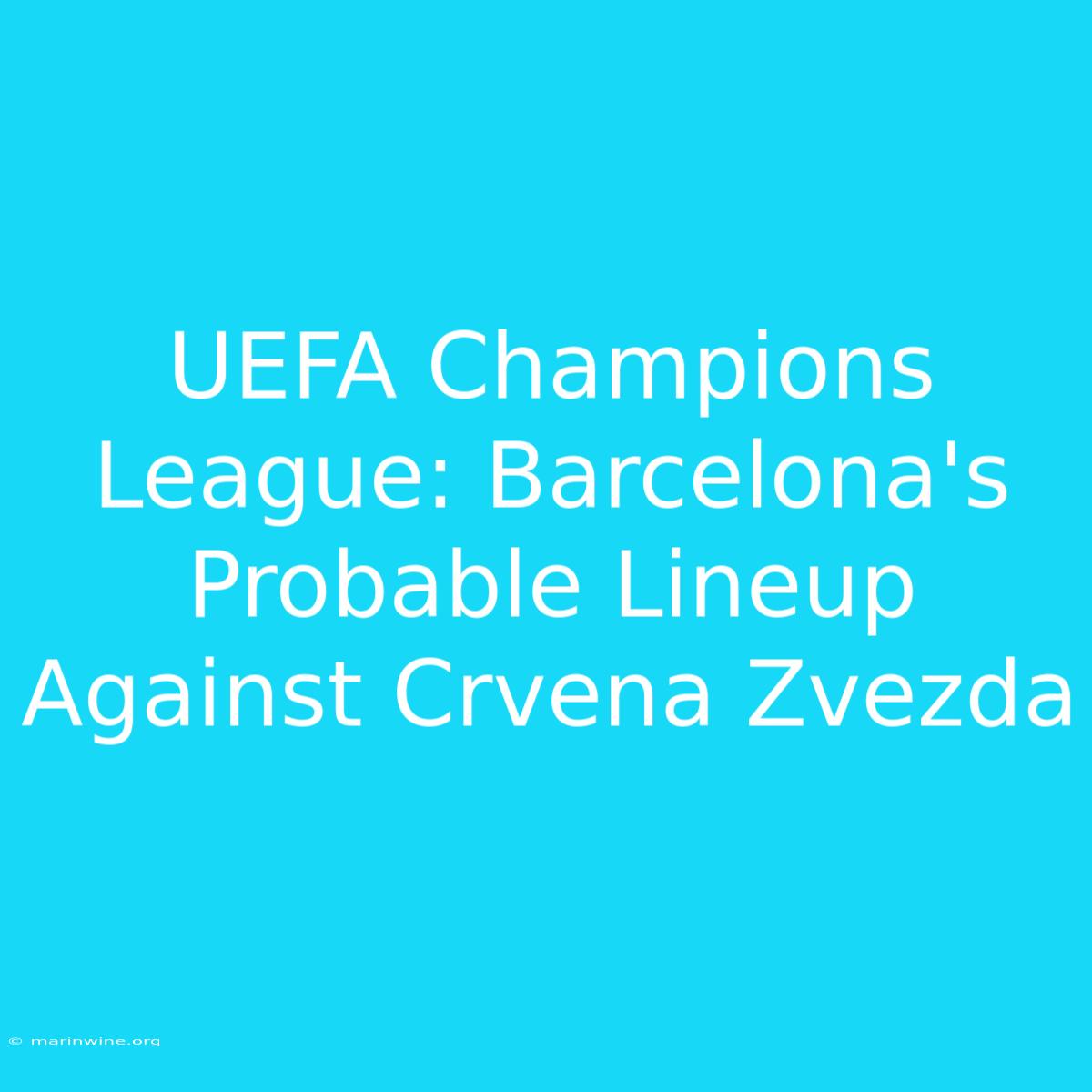 UEFA Champions League: Barcelona's Probable Lineup Against Crvena Zvezda 