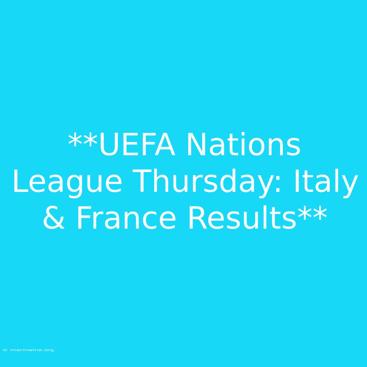 **UEFA Nations League Thursday: Italy & France Results**