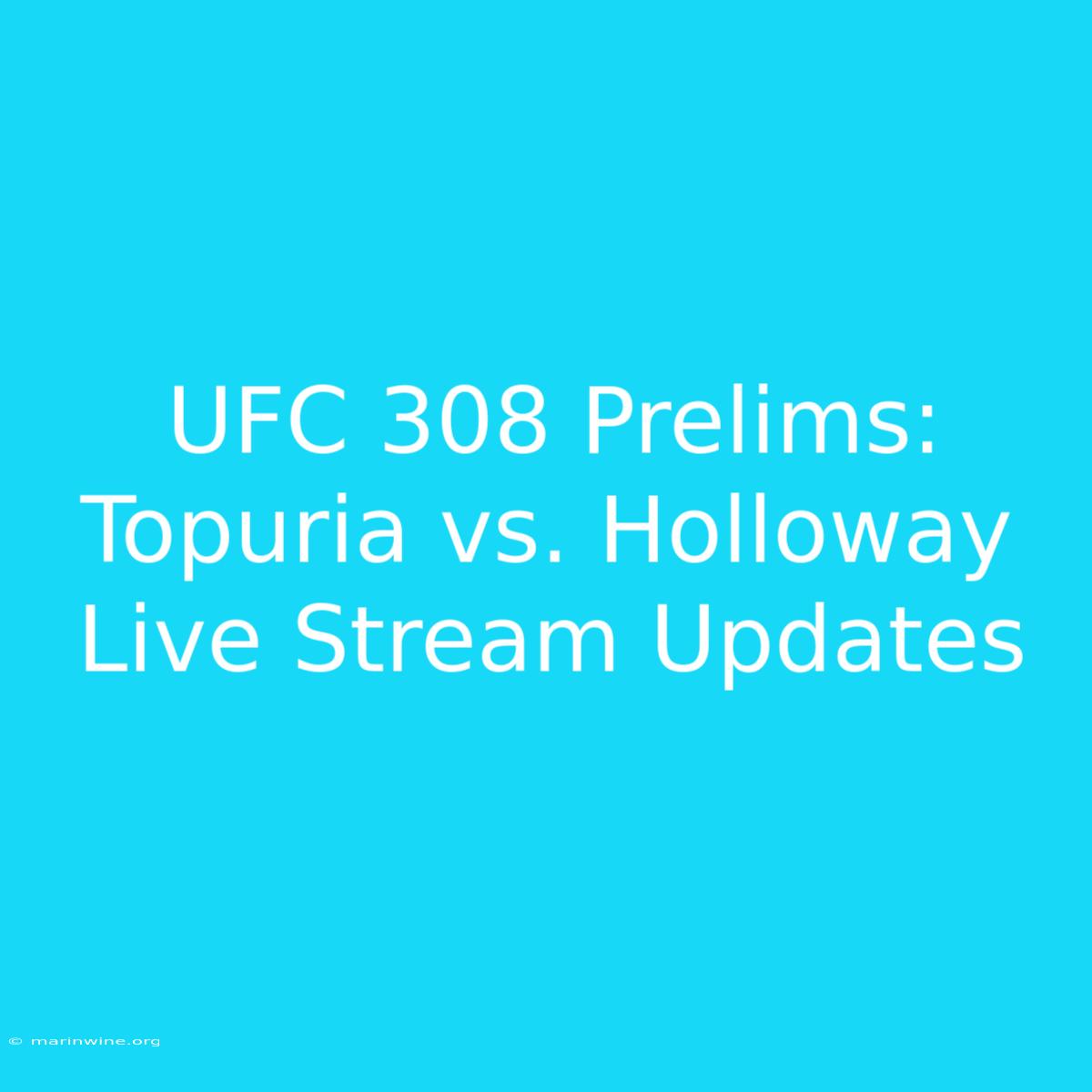 UFC 308 Prelims: Topuria Vs. Holloway Live Stream Updates