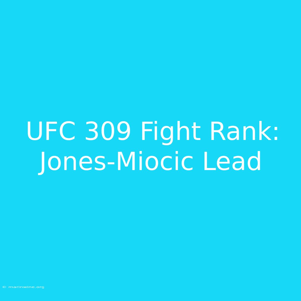 UFC 309 Fight Rank: Jones-Miocic Lead