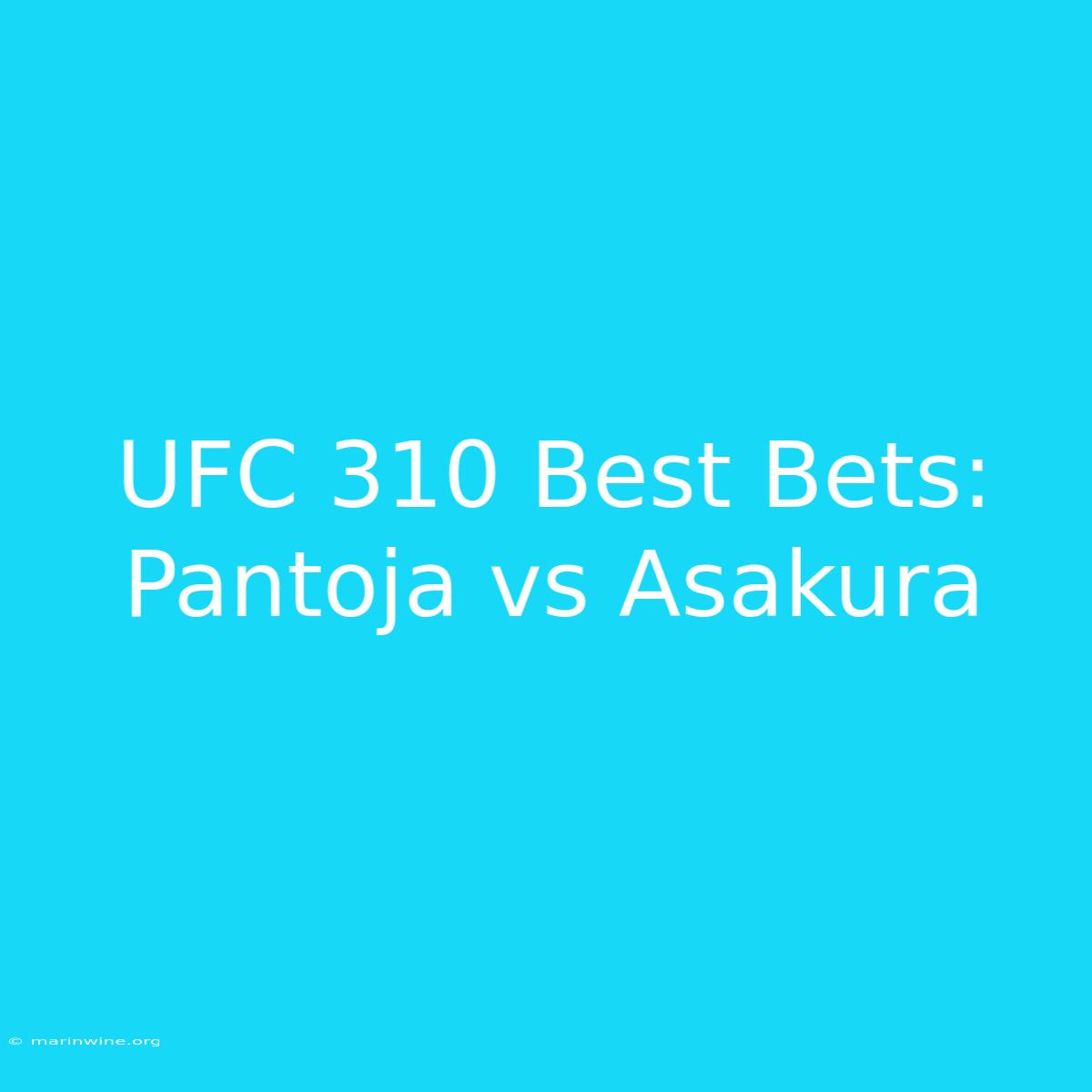 UFC 310 Best Bets: Pantoja Vs Asakura