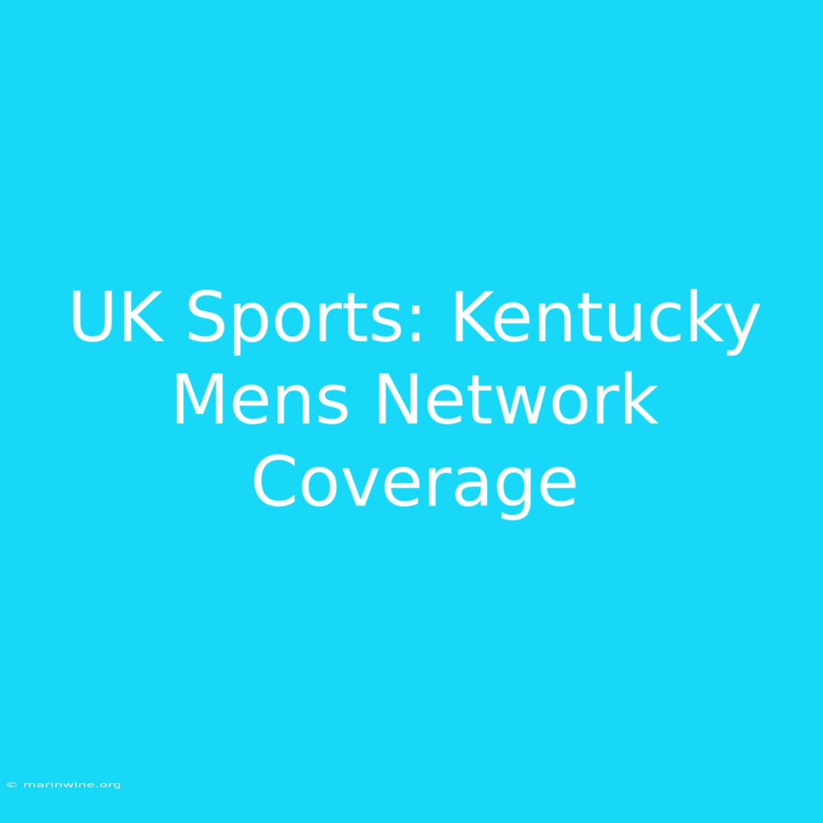 UK Sports: Kentucky Mens Network Coverage