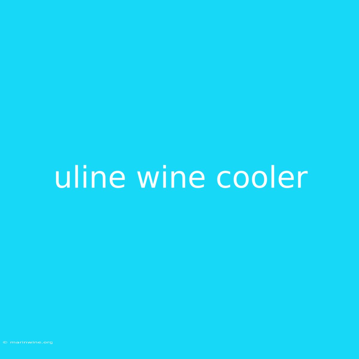 Uline Wine Cooler