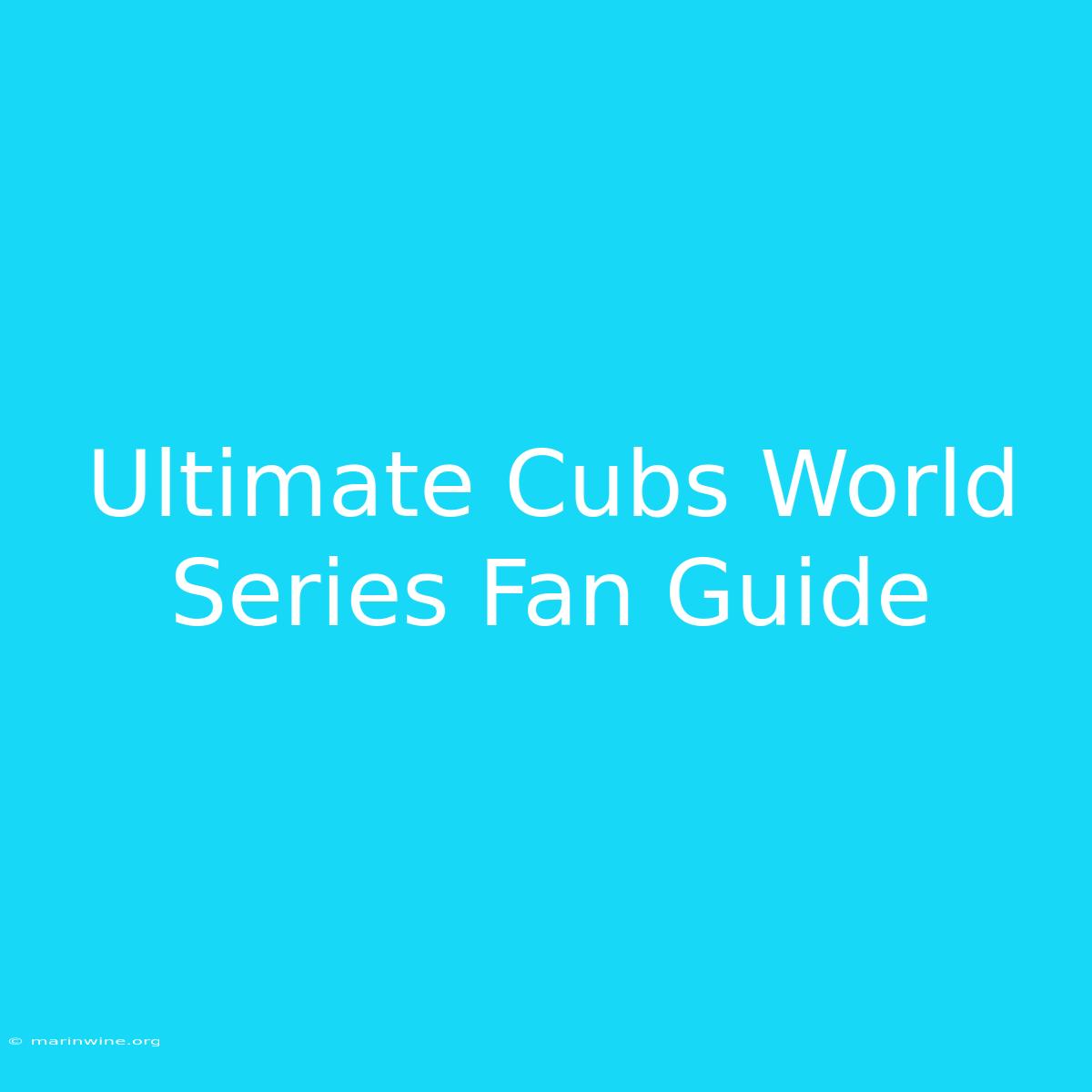 Ultimate Cubs World Series Fan Guide