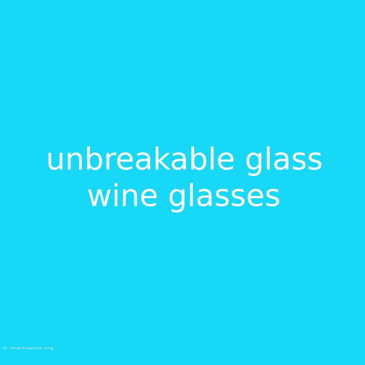 Unbreakable Glass Wine Glasses