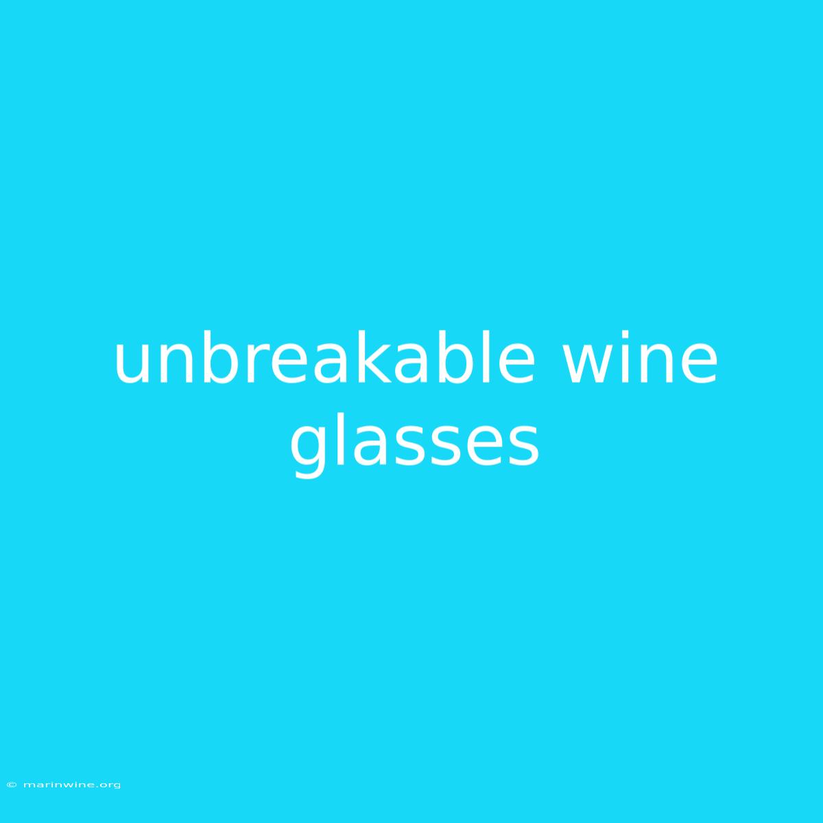 Unbreakable Wine Glasses