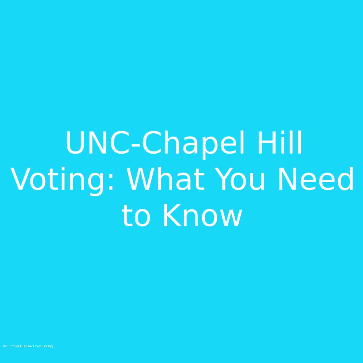 UNC-Chapel Hill Voting: What You Need To Know