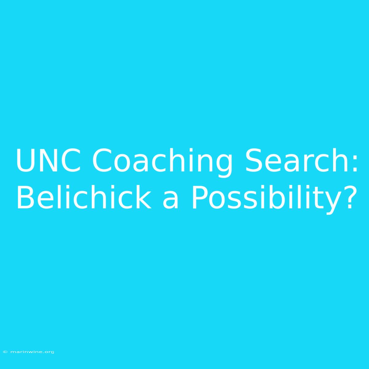 UNC Coaching Search: Belichick A Possibility?