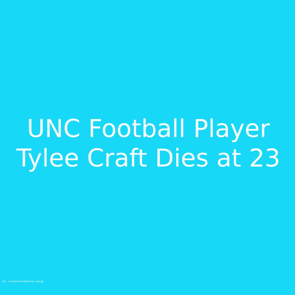 UNC Football Player Tylee Craft Dies At 23