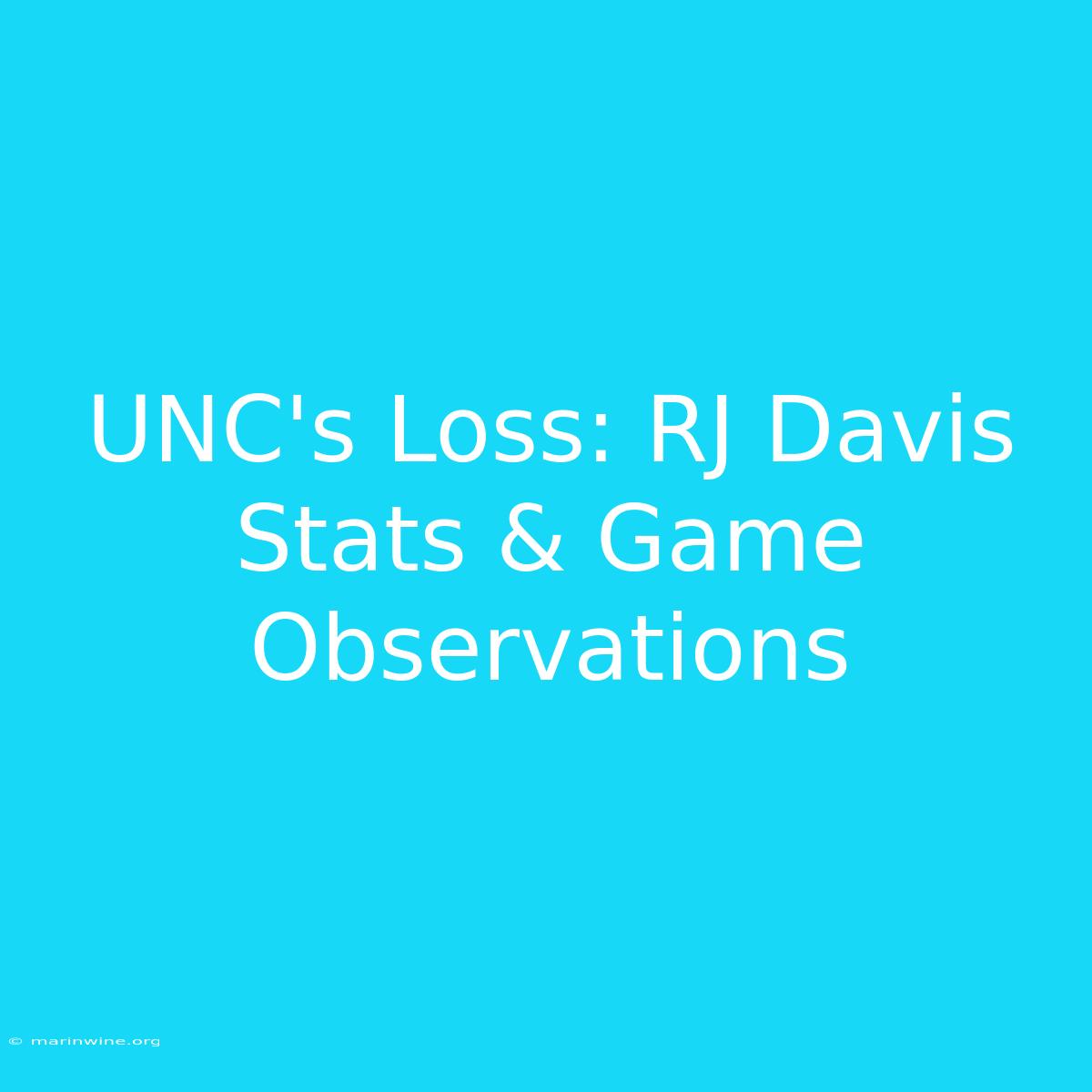 UNC's Loss: RJ Davis Stats & Game Observations