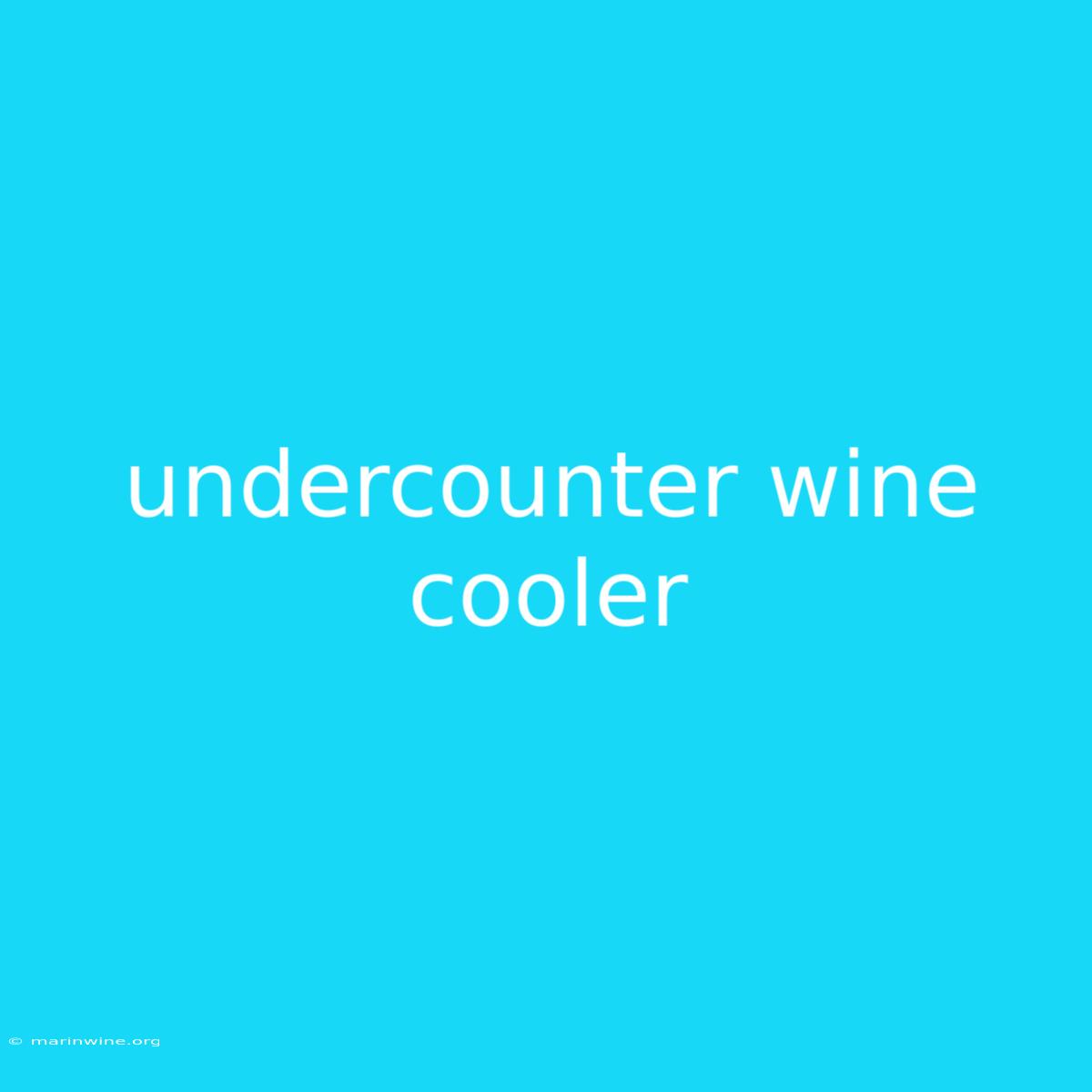 Undercounter Wine Cooler